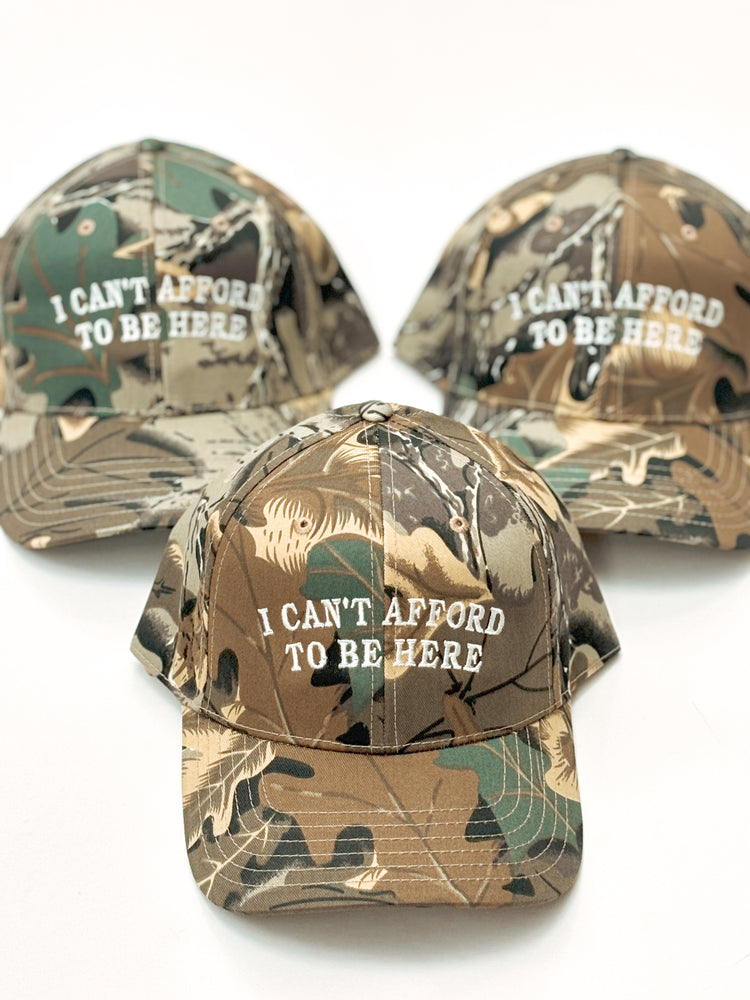 I Can't Afford To Be Here Camo Hat